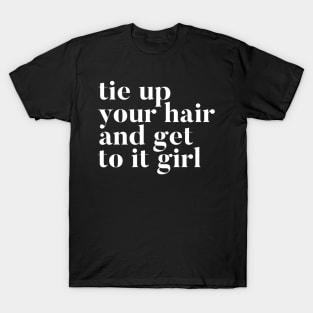 Tie Up Your Hair T-Shirt